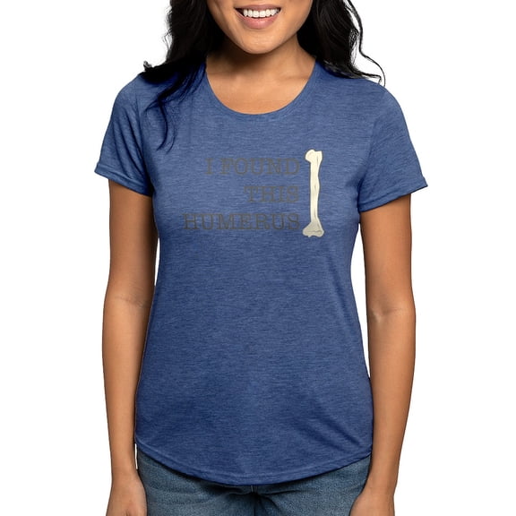 CafePress - I Found This Humerus T Shirt - Womens Tri-blend T-Shirt