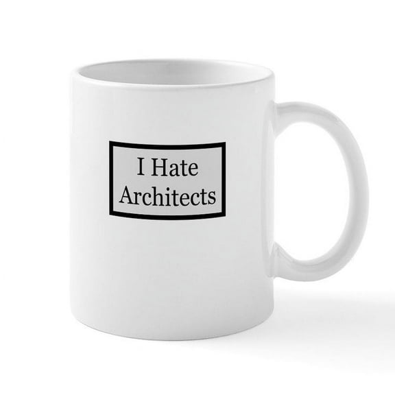 CafePress - I Hate Architects Mug - 11 oz Ceramic Mug - Novelty Coffee Tea Cup