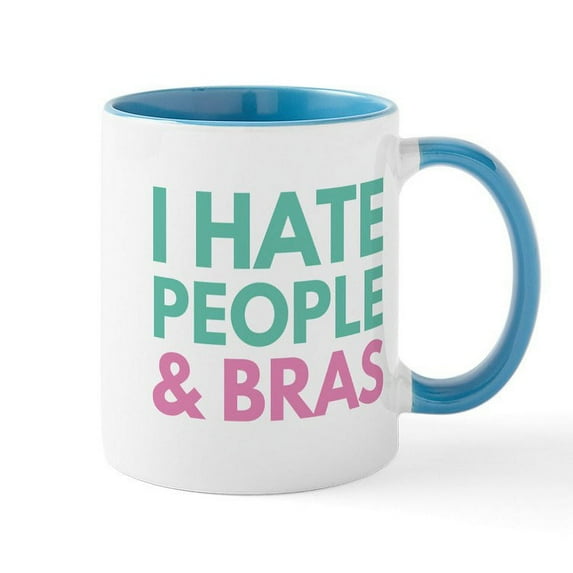 CafePress - I Hate People And Bras Mug - 11 oz Ceramic Mug - Novelty Coffee Tea Cup