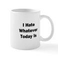 thumbnail image 1 of CafePress - I Hate Whatever Today Is Mug - 11 oz Ceramic Mug - Novelty Coffee Tea Cup, 1 of 4