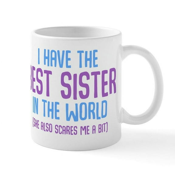 CafePress - I Have The Best Sister In The Wo - 11 oz Ceramic Mug - Novelty Coffee Tea Cup