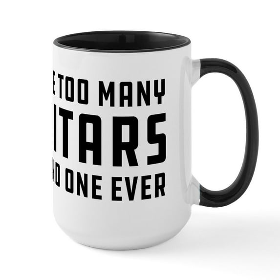 CafePress - I Have Too Many Guitars - 15 oz Ceramic Large White Novelty Mug