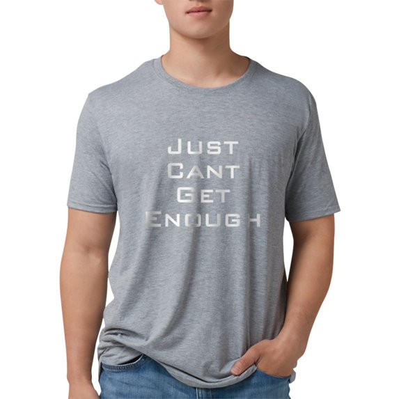 CafePress - I Just Can't Get Enough T Shirt - Mens Tri-blend T-Shirt