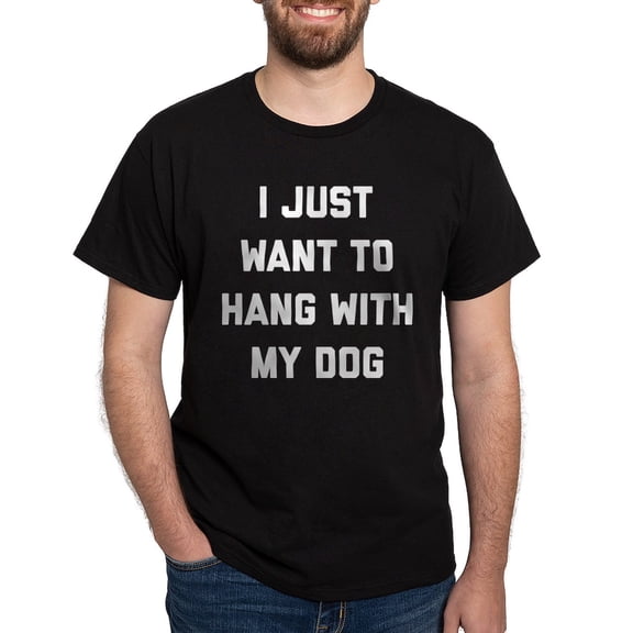 CafePress - I Just Want To Hang With My Dog Dark T Shirt - Men's Classic Graphic Cotton T-Shirt