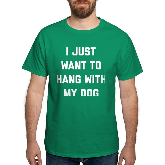 CafePress - I Just Want To Hang With My Dog Dark T Shirt - Men's Classic Graphic Cotton T-Shirt