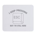 thumbnail image 1 of CafePress - I Keep Pressing ESC But I'm Still Here Mousepad - Non-slip Rubber Mousepad, Gaming Mouse Pad, 1 of 6