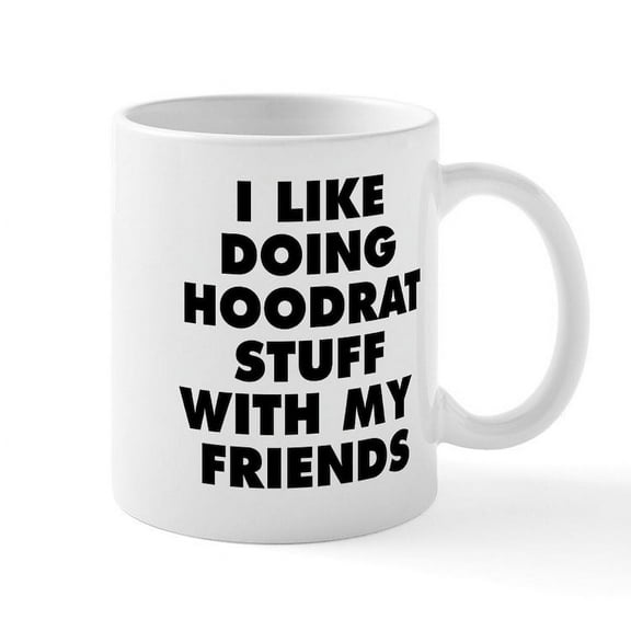 CafePress - I LIKE DOING HOODRAT STUFF WITH MY FRIENDS Mug - 11 oz Ceramic Mug - Novelty Coffee Tea Cup