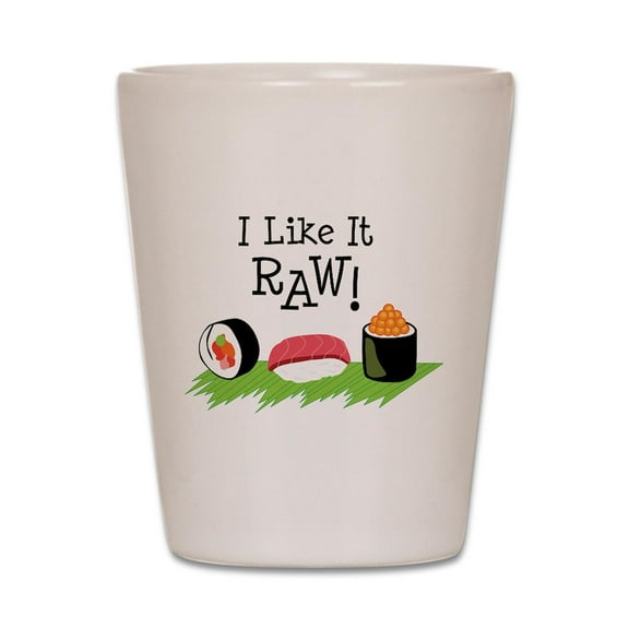 CafePress - I Like It RAW! - White Shot Glass, Unique and Funny Shot Glass