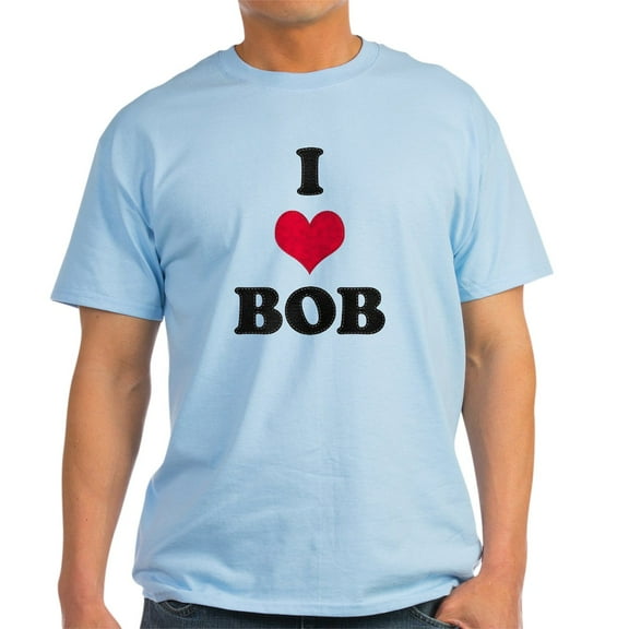 CafePress - I Love Bob Light T Shirt - Light T-Shirt - CP