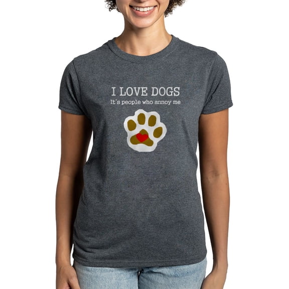 CafePress - I Love Dogs People Annoy Me T Shirt - Women's Traditional Fit Dark T-Shirt