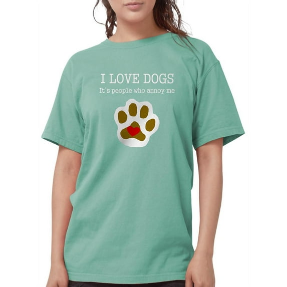 CafePress - I Love Dogs People Annoy Me T Shirt - Womens Comfort Colors® Shirt