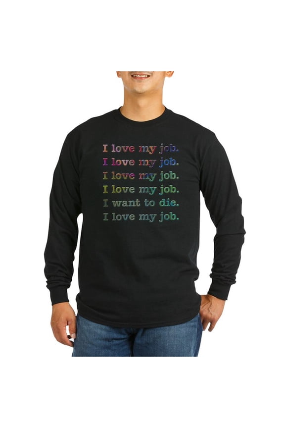 - I Love My Job Long Sleeve Dark T Shirt - Long Sleeve Dark T-Shirt
