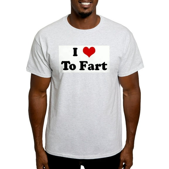 CafePress - I Love To Fart Light T Shirt - Light T-Shirt - CP