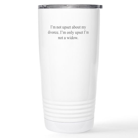 CafePress - I M Not Upset About My Divorce I M Only Upset I M - Insulated Stainless Steel Travel Tumbler 20 oz.