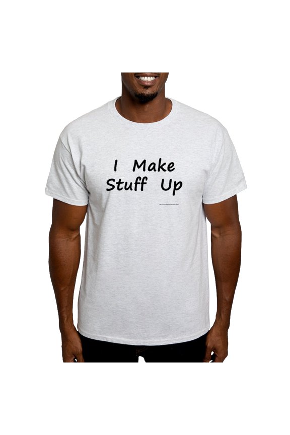 - I Make Stuff Up Light T Shirt - Light T-Shirt - CP