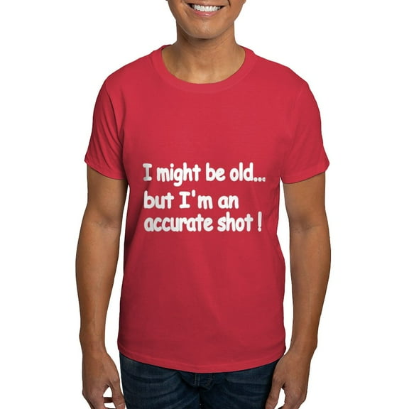 CafePress - I Might Be Old But Im An Accurate Shot! 2 T Shirt - Men's Classic Graphic Cotton T-Shirt