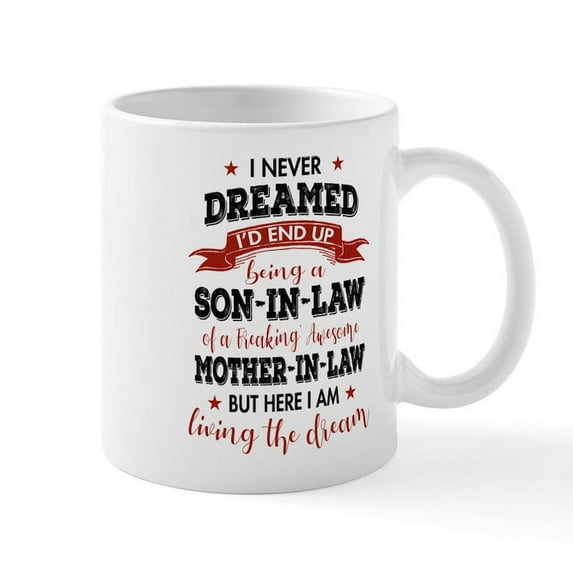 CafePress - I Never Dreamed I'd End Up Being A Son In Law Mugs - 11 oz Ceramic Mug - Novelty Coffee Tea Cup