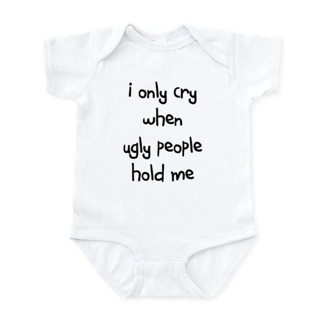 CafePress - I Only Cry When Ugly People H Infant Body Suit - Baby Light Bodysuit, Size Newborn - 24 Months