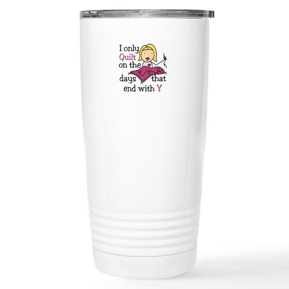 CafePress - I Only Quilt Travel Mug - Insulated Stainless Steel Travel Tumbler 20 oz.