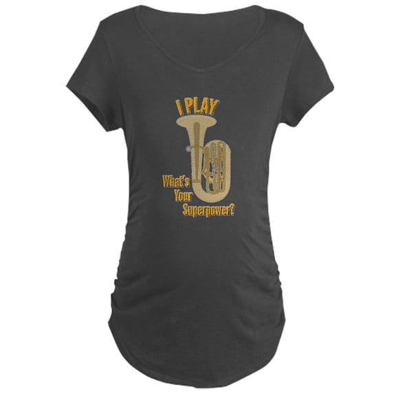CafePress - I Play TUBA Maternity Dark T Shirt - Maternity Dark T-Shirt