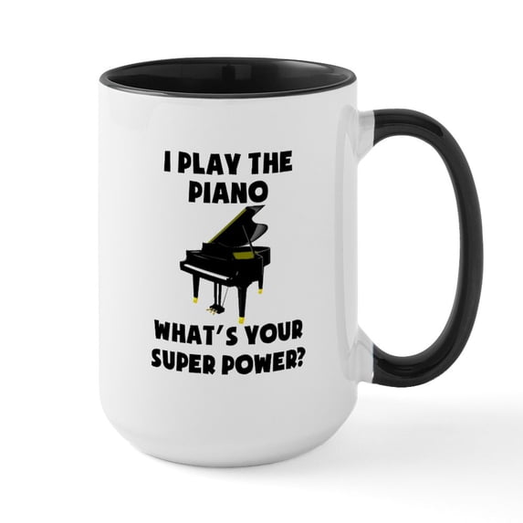 CafePress - I Play The Piano Whats Your Super Power? Mugs - 15 oz Ceramic Large White Novelty Mug