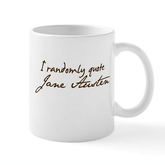 CafePress - I Randomly Quote Jane Austen Mug - 11 oz Ceramic Mug - Novelty Coffee Tea Cup