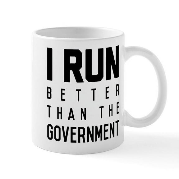CafePress - I Run Better Than The Government - 11 oz Ceramic Mug - Novelty Coffee Tea Cup