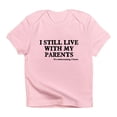 thumbnail image 1 of CafePress - I Still Live With My Parents Infant T Shirt - Infant T-Shirt, 1 of 4
