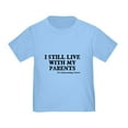 thumbnail image 1 of CafePress - I Still Live With My Parents Toddler T Shirt - Cute Toddler T-Shirt, 100% Cotton, 1 of 4
