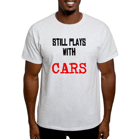 CafePress - I Still Play With Cars Light T Shirt - Light T-Shirt - CP