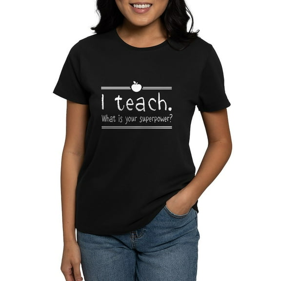 CafePress - I Teach What's Your Superpower 2 T Shirt - Women's Traditional Fit Dark T-Shirt