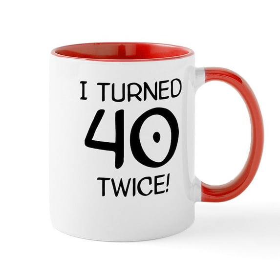 CafePress - I Turned 40 Twice 80Th Birthday Mugs - 11 oz Ceramic Mug - Novelty Coffee Tea Cup