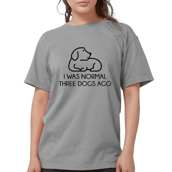 CafePress - I Was Normal Three Dogs Ago T Shirt - Womens Comfort Colors® Shirt