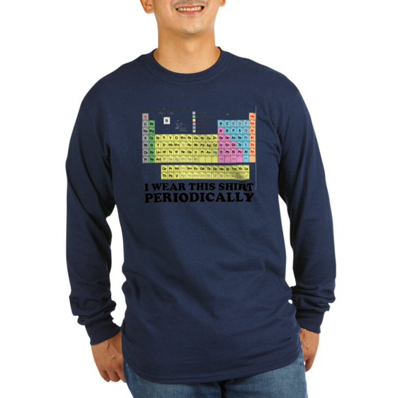CafePress - I Wear This Shirt Periodically Periodic Table Long - Long Sleeve Dark T-Shirt