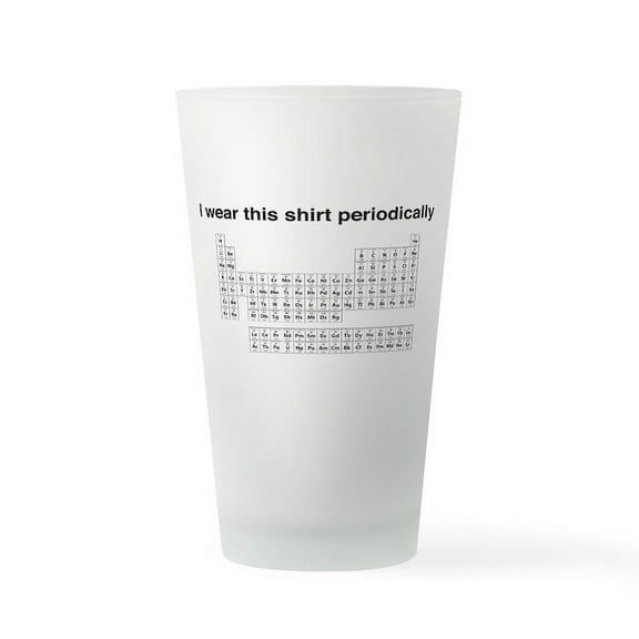 CafePress - I Wear This Shirt Periodically - Pint Glass, Drinking Glass, 16 oz. CafePress