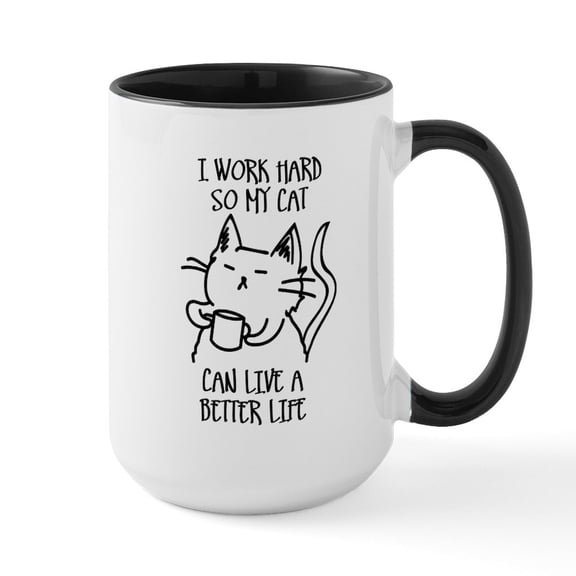 CafePress - I Work Hard So My Cat Can Live A Better Life Mugs - 15 oz Ceramic Large White Novelty Mug