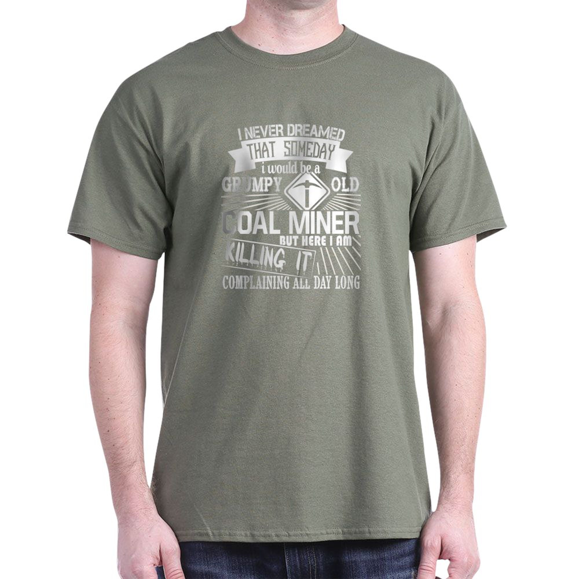 CafePress - I Would Be A Grumpy Old Coal Miner T Shirt T Shirt - Men's ...