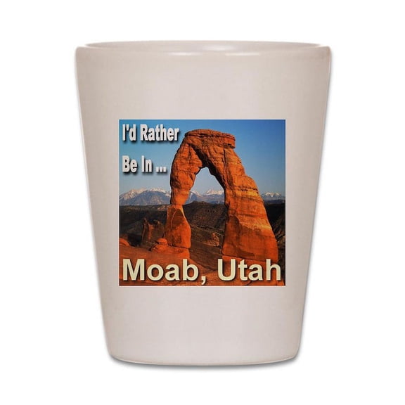 CafePress - I'd Rather Be In ... Moab, Utah - White Shot Glass, Unique and Funny Shot Glass