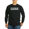 thumbnail image 1 of CafePress - I'd Rather Be Naked Long Sleeve Dark T Shirt - Long Sleeve Dark T-Shirt, 1 of 1