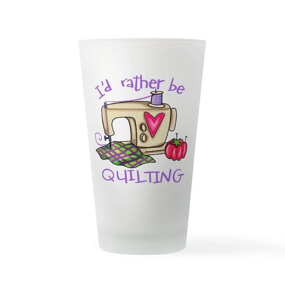 CafePress - I'd Rather Be Quilting - Pint Glass, Drinking Glass, 16 oz. CafePress