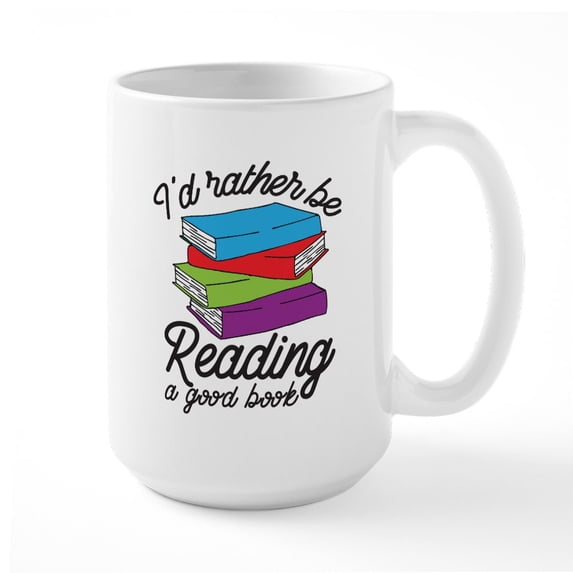 CafePress - I'd Rather Be Reading - 15 oz Ceramic Large White Novelty Mug