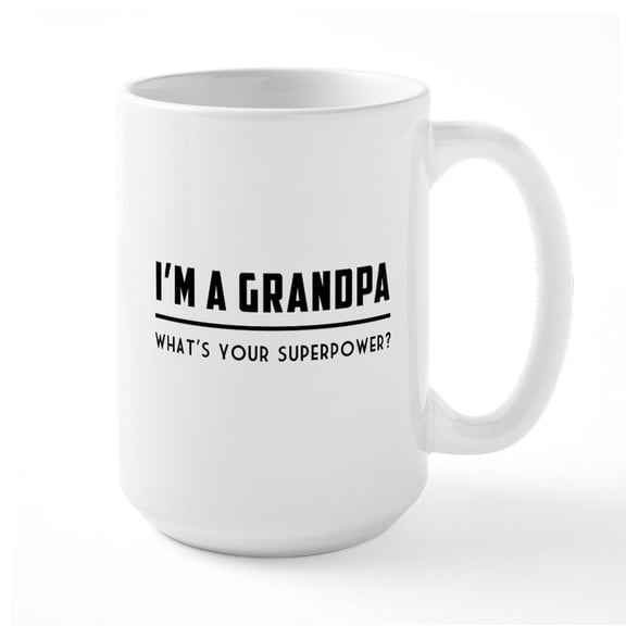 CafePress - I'm A Grandpa What's Your Superpower? T Shirts Mug - 15 oz Ceramic Large White Novelty Mug