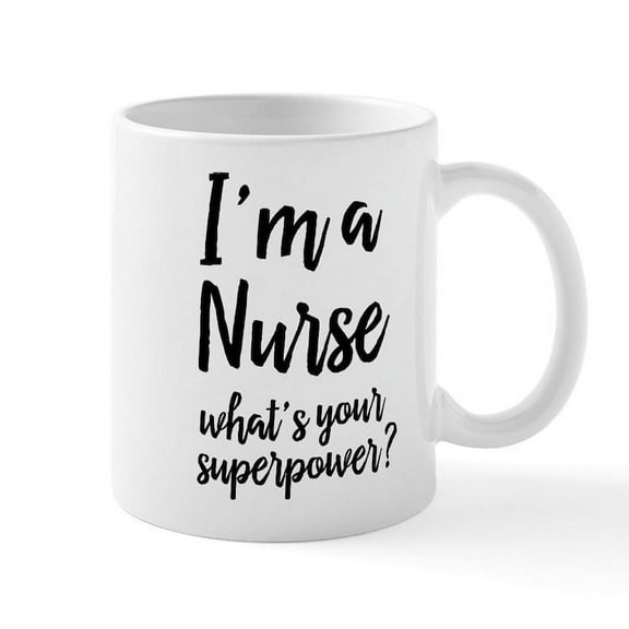 CafePress - I'm A Nurse What's Your Superpow - 11 oz Ceramic Mug - Novelty Coffee Tea Cup