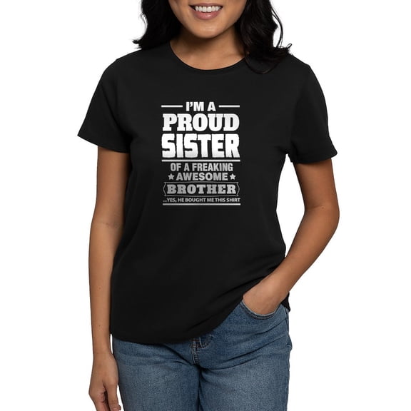 CafePress - I'm A Proud Sister Of A Freaking Awesome Brother T - Women's Traditional Fit Dark T-Shirt