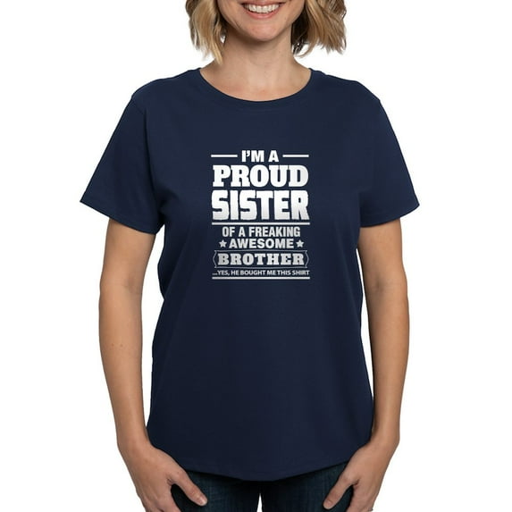 CafePress - I'm A Proud Sister Of A Freaking Awesome Brother T - Women's Traditional Fit Dark T-Shirt