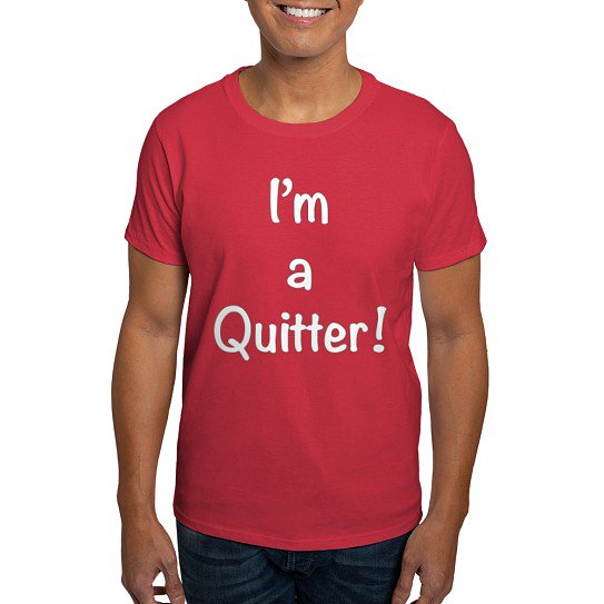 CafePress - I'm A Quitter! T Shirt - Men's Classic Cotton T-Shirts