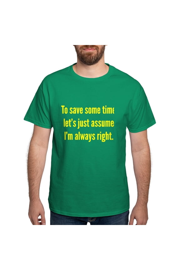 - I'm Always Right Dark T Shirt - Men's Classic Graphic Cotton T-Shirt
