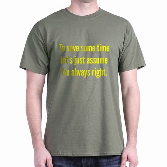 CafePress - I'm Always Right Dark T Shirt - Men's Classic Cotton T-Shirts