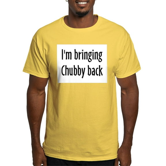 CafePress - I'm Bringing Chubby Back! Light T Shirt - Men's Classic Graphic T-Shirt