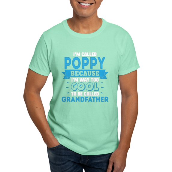 CafePress - I'm Called Poppy Because I'm Way Too Cool To Be Ca - Men's Classic Graphic Cotton T-Shirt